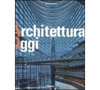 Architettura oggi. Ediz. illustrata