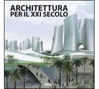 Architettura per il XXI secolo. Ediz. illustrata