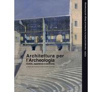 Architettura per l'Archeologia. Icada Esperienze a Confronto - [Aiòn Edizioni]