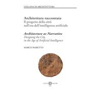 Architettura raccontata il progetto della città nell'era dell'intelligenza artificiale - Architecture as narrative