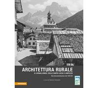 Architettura rurale a Livinallongo, Colle Santa Lucia e Ampezzo. Una documentazione del 1941-42