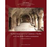 Architettura sacra in Calabria e Sicilia nell'età della Contea normanna. Ediz. illustrata