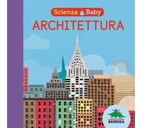 Architettura. Scienza baby