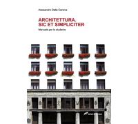 Architettura. Sic et simpliciter. Manuale per lo studente - Dalla Caneva A...