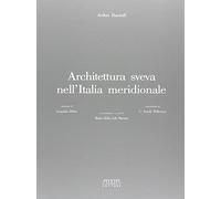 Architettura sveva nell'Italia meridionale - [Mario Adda Editore]