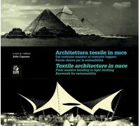 Architettura tessile in nuce. Dal costruire massivo al costruire leggero. Parole chiave per la leggerezza e sostenibilità-Textile architecture in ... lightness and sustainability. Ediz. bilingue