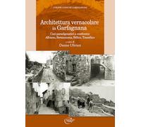 Architettura vernacolare in Garfagnana. Casi paradigmatici a confronto: Albiano, Sermezzana, Sillico, Trassilico