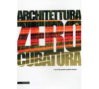 Architettura Zero Cubatura. Tesi di Laurea 2002-2007 - [Il Poligrafo]