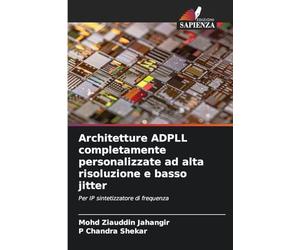 Architetture ADPLL completamente personalizzate ad alta risoluzione e basso jitter: Per IP sintetizzatore di frequenza