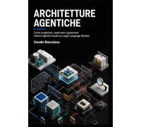 Architetture Agentiche: Come progettare, osservare e governare sistemi agentici basati su Large Language Models