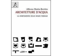 Architetture d'acqua. La composizione dello spazio termale