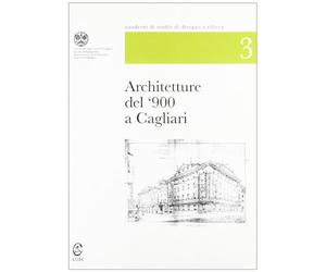 Architetture del '900 a Cagliari. Quaderni di studio di disegno e rilievo