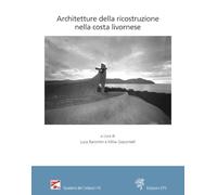 Architetture della ricostruzione nella costa livornese. Atti della giornata di studio Livorno, Biblioteca Comunale Bottini dell'Olio, 18 novembre 2022