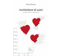 Architetture di cuori. Scritti di amore e matrimonio. Nuova ediz.