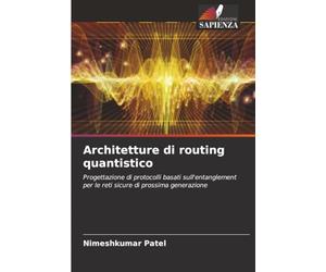Architetture di routing quantistico: Progettazione di protocolli basati sull'entanglement per le reti sicure di prossima generazione
