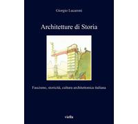 Architetture di storia. Fascismo, storicità, cultura architettoni
