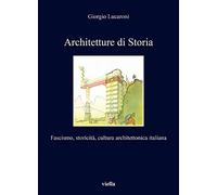 Libri Lucaroni Giorgio - Architetture Di Storia. Fascismo, Storicita, Cultura Ar