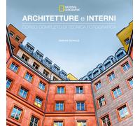 Architetture e interni. Corso completo di tecnica fotografica. National ge...