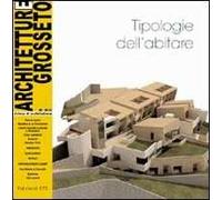 Architetture Grosseto (2009). Vol. 8: Tipologie dell'abitare
