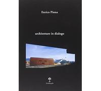 Architetture in dialogo. Ediz. illustrata - Pinna Enrico