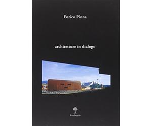 Architetture in dialogo. Ediz. illustrata - Pinna Enrico