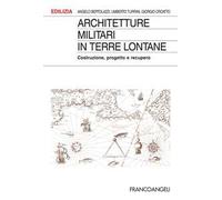 Architetture militari in terre lontane. Costruzione, progetto e recupero