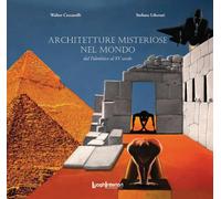 Architetture misteriose nel mondo. Dal Paleolitico al XV secolo