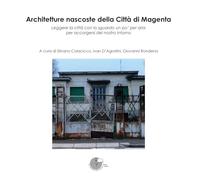 Architetture nascoste della Città di Magenta. Leggere la città con lo sgua...