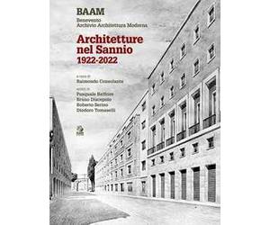 Architetture nel Sannio 1922-2022. Ediz. illustrata