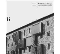 Architetture nel tempo. Dialoghi della materia, nel restauro. Ediz. illustrata