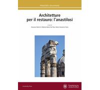 Architetture per il restauro: l'anastilosi - Mancini R. (cur.); Dal Mas R....