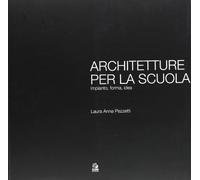 Architetture per la scuola. Impianto, forma, idea