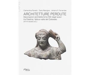 Architetture perdute. Decorazioni architettoniche fittili dagli scavi tra Palati