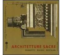 Architetture sacre. Progetti, rilievi, restauri