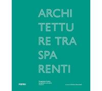Architetture trasparenti. Progettare il vetro, progettare col vetro: Faraone. Ediz. illustrata
