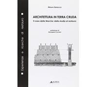 Architetura in terra cruda. Il caso delle Marche: dallo studio al restauro