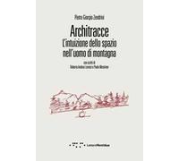Architracce. L'intuizione dello spazio nell'uomo di montagna