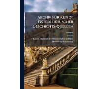 Archiv FÃ1/4r Kunde Ã-sterreichischer Geschichts-quellen