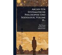 Archiv FÃ1/4r Systematische Philosophie Und Soziologie, Volume 21...