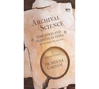 Archival Science: Education and Training in India-An All-India Perspective, A Project Study