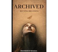 Archived But Still Breathing: Poems from the Hidden Folder: 2