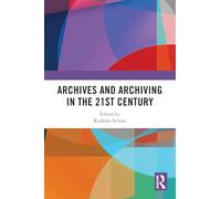 Archives and Archiving in the 21st Century