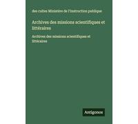 Archives des missions scientifiques et littéraires: Archives des missions scientifiques et littéraires