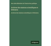 Archives des missions scientifiques et littéraires: Archives des missions scientifiques et littéraires