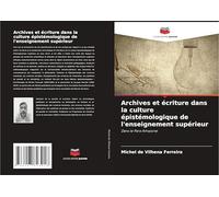 Archives et écriture dans la culture épistémologique de l'enseignement supérieur: Dans le Para Amazone