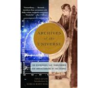 Archives of the Universe: 100 Discoveries that Transformed Our Understanding fo the Cosmos [Lingua Inglese]: 100 Discoveries That Transformed Our Understanding of the Cosmos