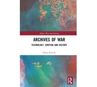 Archives of War: Technology, Emotion and History-Ramsay, Debra-Copertina rigida