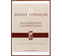 Archivi & biblioteche. Sugli infestanti e le infestazioni. Quaderni (Vol. 3)