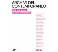 Archivi del contemporaneo. Atti del Corso di Alta Formazione