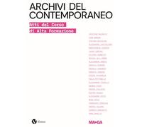 Libri Archivi Del Contemporaneo. Atti Del Corso Di Alta Formazione